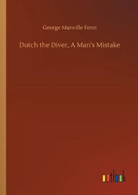 Cover image for Dutch the Diver, A Man's Mistake