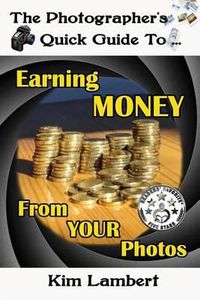 Cover image for The Photographer's Quick Guide to Earning Money From Your Photos