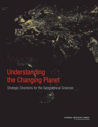 Cover image for Understanding the Changing Planet: Strategic Directions for the Geographical Sciences