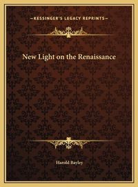 Cover image for New Light on the Renaissance New Light on the Renaissance