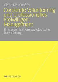 Cover image for Corporate Volunteering Und Professionelles Freiwilligen-Management: Eine Organisationssoziologische Betrachtung