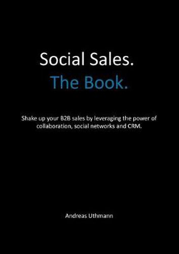 Cover image for Win. Grow. Social Sales.: Leverage the Power of Collaboration, Social Networks and CRM to Hunt and Farm new Business.