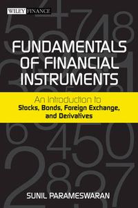 Cover image for Fundamentals of Financial Instruments: An Introduction to Stocks, Bonds, Foreign Exchange,and Derivatives