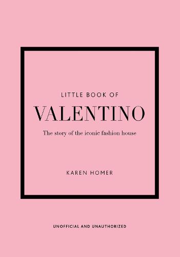 Cover image for Little Book of Valentino: The story of the iconic fashion house