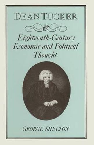 Cover image for Dean Tucker and Eighteenth-Century Economic and Political Thought