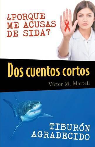 Cover image for Dos cuentos cortos: ?Porque Me Acusas de Sida?; Tiburon Agradecido