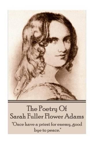 Sarah Fuller Flower Adams - Poetry & Play.: Once have a priest for enemy, good bye to peace.