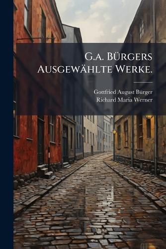 Cover image for G.a. Buergers Ausgewaehlte Werke.