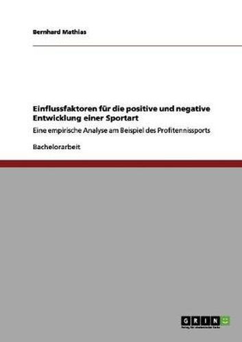Cover image for Einflussfaktoren fur die positive und negative Entwicklung einer Sportart: Eine empirische Analyse am Beispiel des Profitennissports