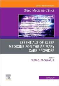 Cover image for Essentials of Sleep Medicine for the Primary Care Provider, An Issue of Sleep Medicine Clinics