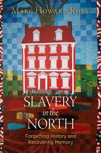 Cover image for Slavery in the North: Forgetting History and Recovering Memory