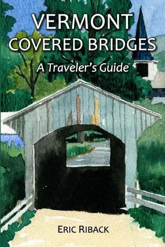 Cover image for Vermont Covered Bridges: A Traveler's Guide