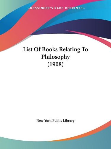 Cover image for List of Books Relating to Philosophy (1908)