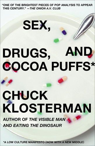 Sex, Drugs, And Cocoa Puffs: A Low Culture Manifesto