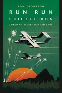 Cover image for Run Run Cricket Run: America'S Secret War in Laos