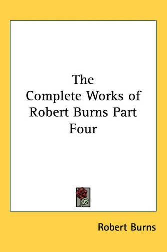 Cover image for The Complete Works of Robert Burns Part Four