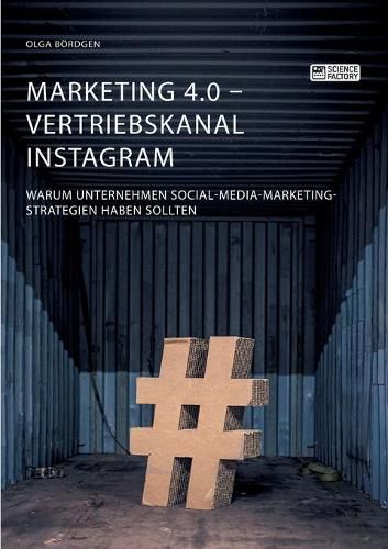 Cover image for Marketing 4.0 - Vertriebskanal Instagram. Warum Unternehmen Social-Media-Marketing-Strategien haben sollten
