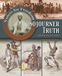 Cover image for Sojourner Truth: Speaking Up for Freedom