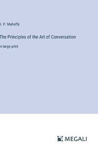 Cover image for The Principles of the Art of Conversation