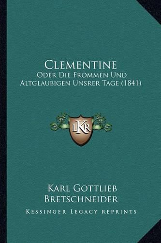 Cover image for Clementine: Oder Die Frommen Und Altglaubigen Unsrer Tage (1841)