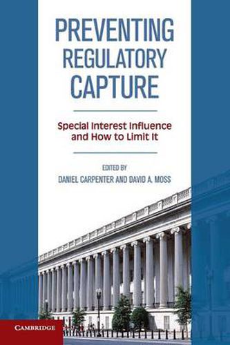 Cover image for Preventing Regulatory Capture: Special Interest Influence and How to Limit it