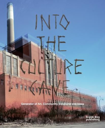 Cover image for Into the Culture Cave: Generator of Art and Community, Emotions and Ideas