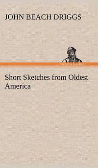 Cover image for Short Sketches from Oldest America