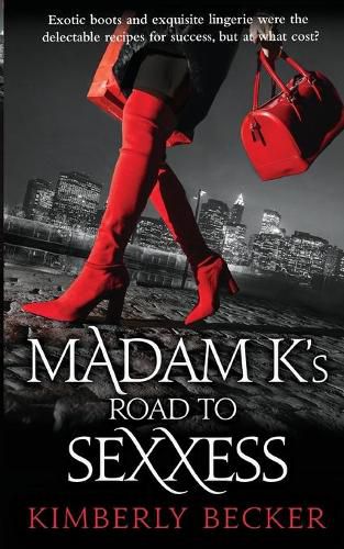 Madam K's Road to Sexxess: Sophisticated Romance: A Relationship Advisor's Steamy Tell-All Story of Love and Success