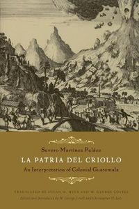 Cover image for La Patria del Criollo: An Interpretation of Colonial Guatemala