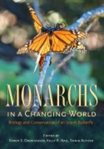 Cover image for Monarchs in a Changing World: Biology and Conservation of an Iconic Butterfly