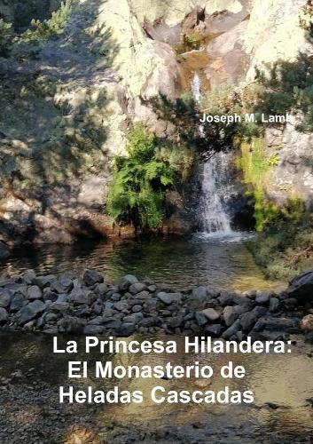 Cover image for La Princesa Hilandera: El Monasterio de Heladas Cascadas