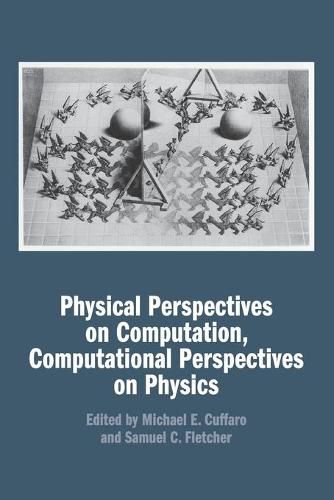 Physical Perspectives on Computation, Computational Perspectives on Physics