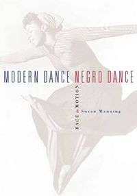 Cover image for Modern Dance, Negro Dance: Race in Motion