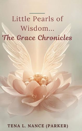 Cover image for Little Pearls of Wisdom...The Grace Chronicles