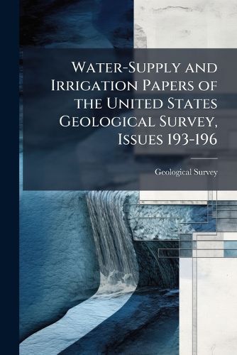 Cover image for Water-Supply and Irrigation Papers of the United States Geological Survey, Issues 193-196