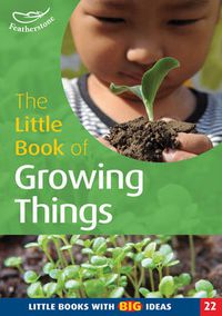 Cover image for The Little Book of Growing Things: Little Books with Big Ideas (22)