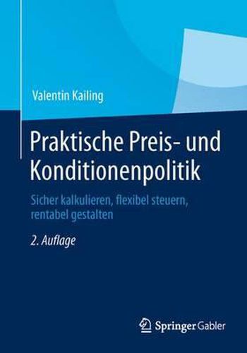 Cover image for Praktische Preis- und Konditionenpolitik: Sicher kalkulieren, flexibel steuern, rentabel gestalten