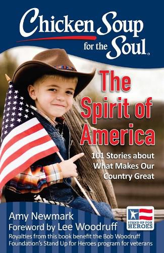 Cover image for Chicken Soup for the Soul: The Spirit of America: 101 Stories about What Makes Our Country Great