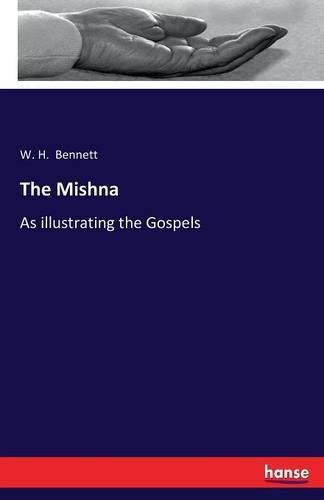 The Mishna: As illustrating the Gospels