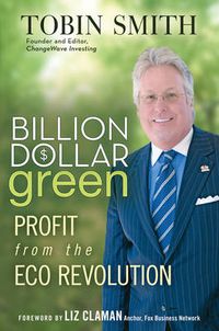 Cover image for Billion Dollar Green: Profit from the Eco Revolution