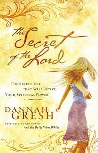 Cover image for The Secret of the Lord: The Simple Key that Will Revive Your Spiritual Power