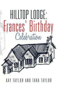 Cover image for Hilltop Lodge: Frances' Birthday Celebration