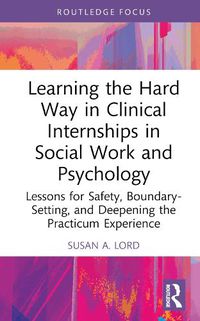 Cover image for Learning the Hard Way in Clinical Internships in Social Work and Psychology