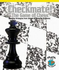 Cover image for The Game of Chess: Learning to Apply Strategies from Simpler Problems to More Complex Problems