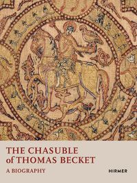 Cover image for The Chasuble of Thomas Becket: A Biography