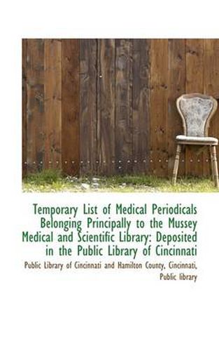 Cover image for Temporary List of Medical Periodicals Belonging Principally to the Mussey Medical and Scientific Lib