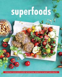 Cover image for Superfoods: Everyday Food with Super Nutritional Benefits to Boost Your Health