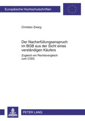 Cover image for Der Nacherfuellungsanspruch Im Bgb Aus Der Sicht Eines Verstaendigen Kaeufers: Zugleich Ein Rechtsvergleich Zum Cisg