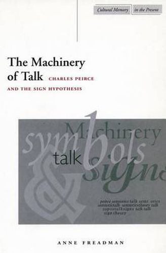 The Machinery of Talk: Charles Peirce and the Sign Hypothesis