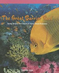 Cover image for The Great Barrier Reef: Using Graphs and Charts to Solve Word Problems